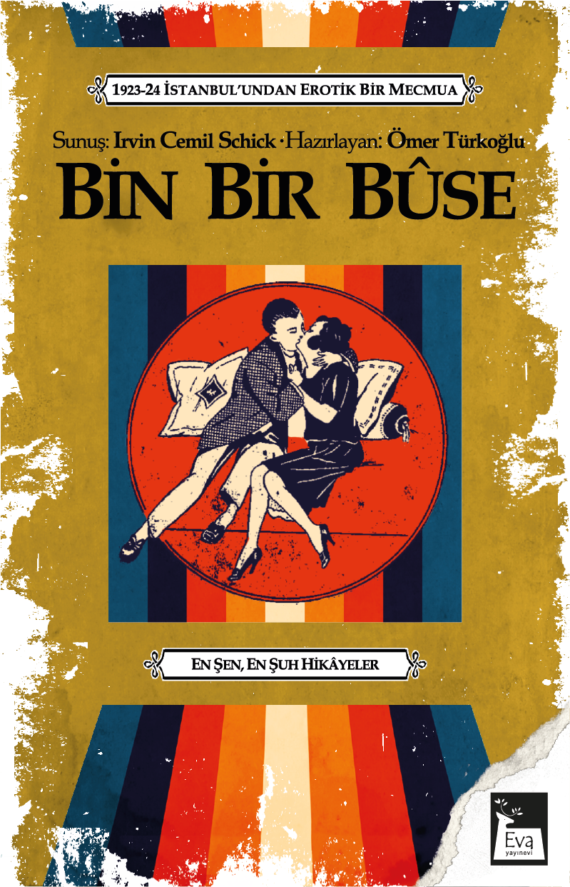 Bin Bir Buse / 1923-24 İstanbul’undan Erotik Bir Mecmua - Ömer Türkoğlu