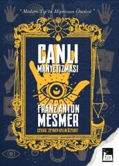 Canlı Manyetizması Modern Tıp’ta Hipnozun Öncüsü - Franz Anton Mesmer