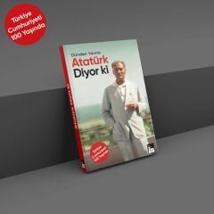 Dünden Yarına Atatürk Diyor ki - Mustafa Kemal Atatürk