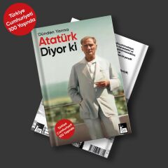 Dünden Yarına Atatürk Diyor ki - Mustafa Kemal Atatürk