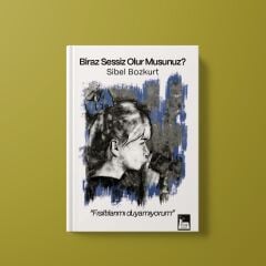 Biraz Sessiz Olur Musunuz ? Fısıltılarımı Duyamıyorum - Sibel Bozkurt