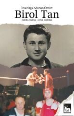 İnsanlığa Adanan Ömür : Birol Tan - Semiha Saymaz - Ayhan Korkmaz